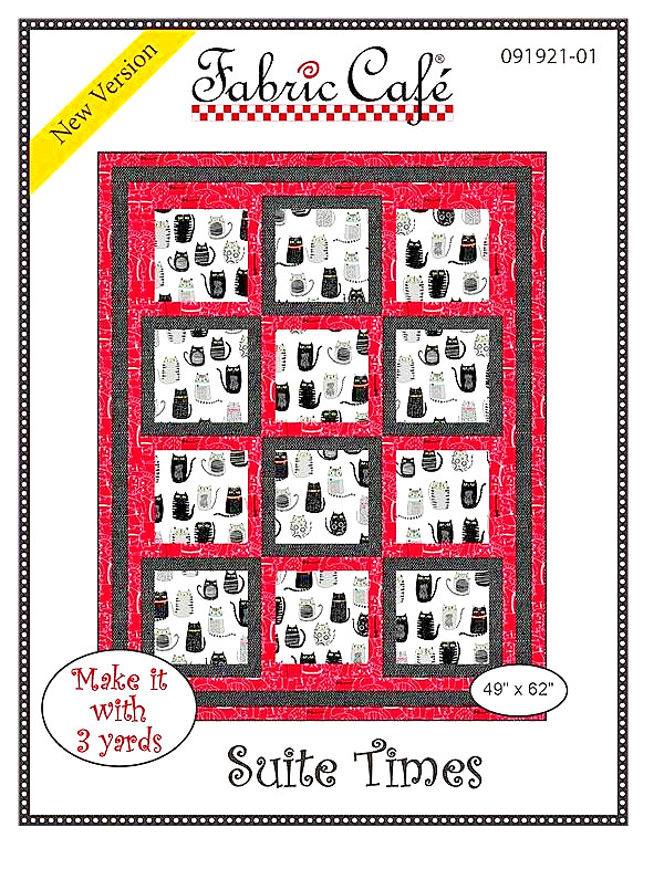 FABRIC CAFE WITH 3 YARD QUILT PATTERNS"SUITE TIMES" A NEW fun VERSION