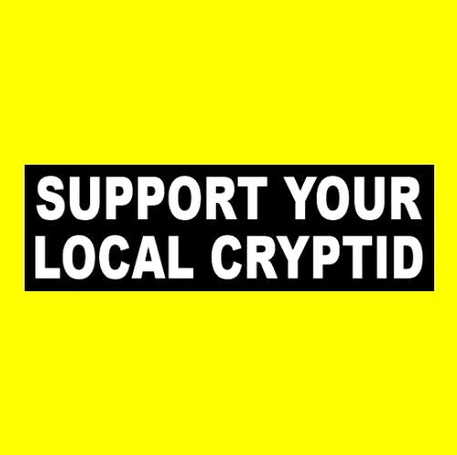 Funny "SUPPORT YOUR LOCAL CRYPTID" Mothman Bigfoot Chupacabra MONSTER STICKER