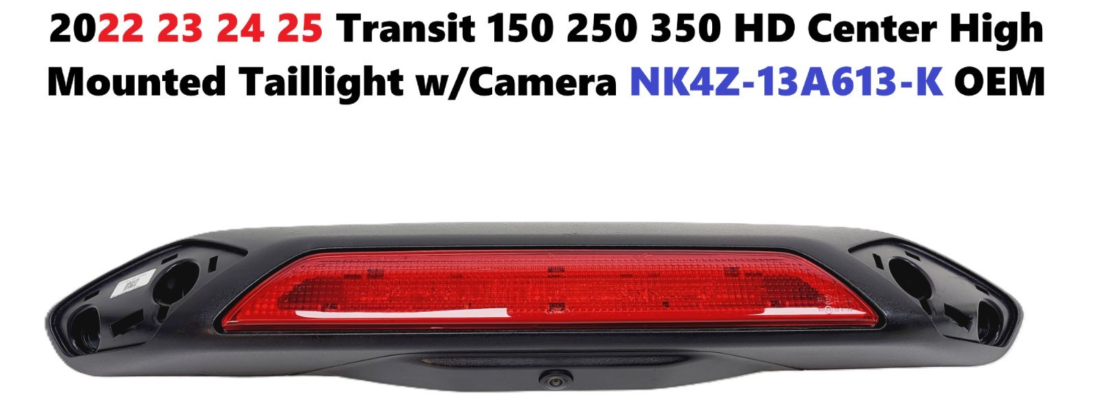 2022 23 24 25 Transit 150 250 350 HD Center High Taillight w/Camera NK4Z13A613K