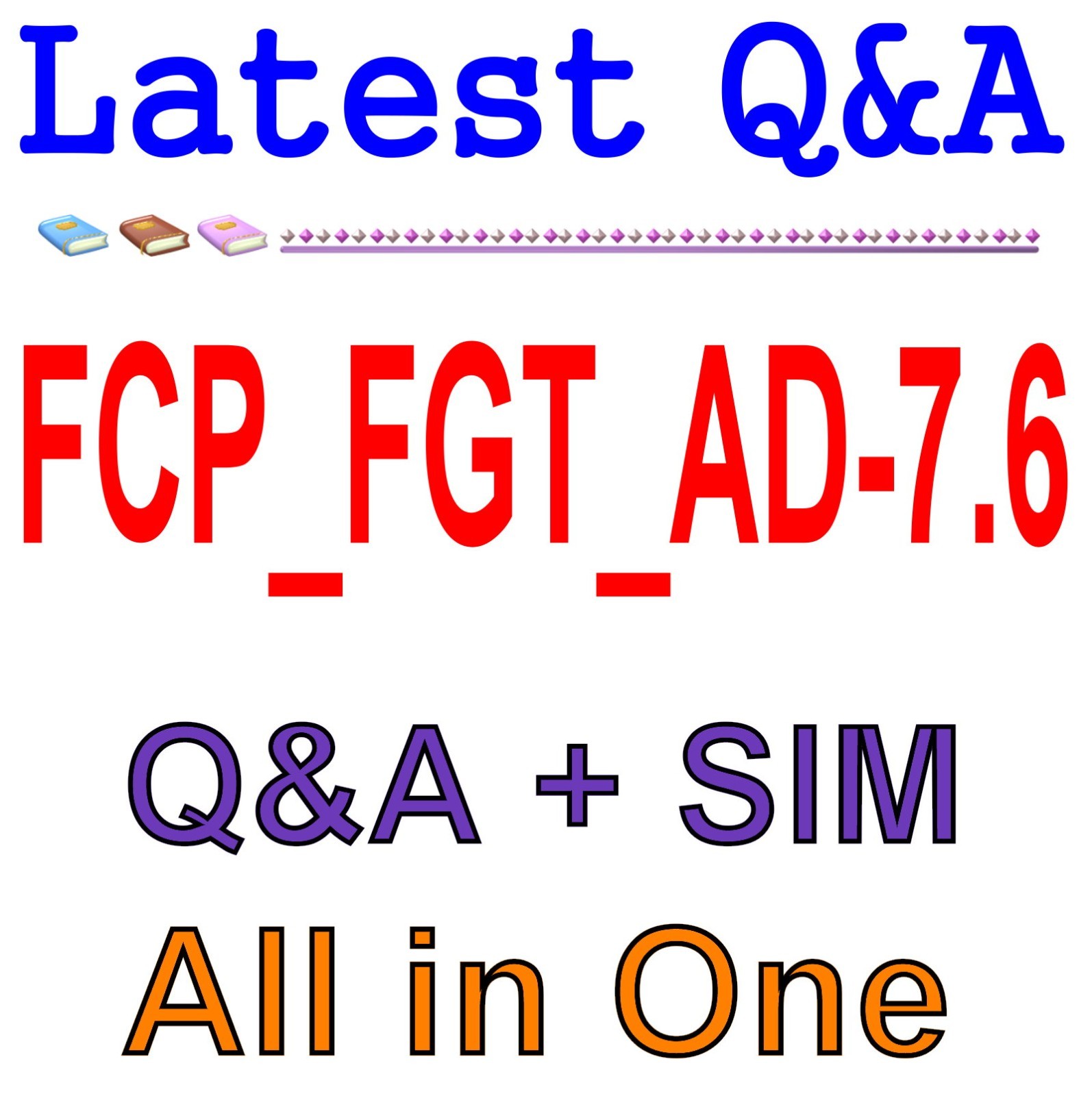 FCP_FGT_AD-7.6 FCP - FortiGate 7.6 Administrator Exam 150 Q&A GUARANTEED 1 Year