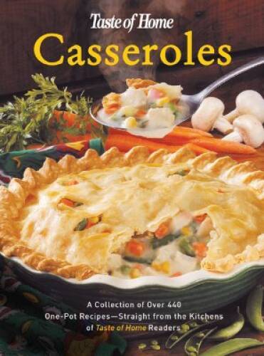 Taste of Home:Casseroles: A Collection of Over 440 One-Pot Recipes - Stra - GOOD