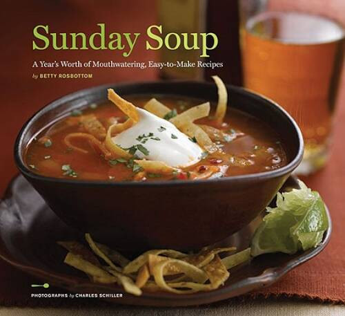 Sunday Soup: A Year's Worth of Mouth-Watering, Easy-to-Make Recipes - VERY GOOD