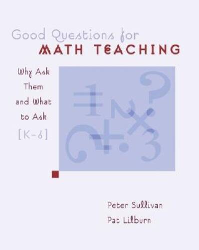 Good Questions for Math Teaching: Why Ask Them and What to Ask, K-6 - VERY GOOD