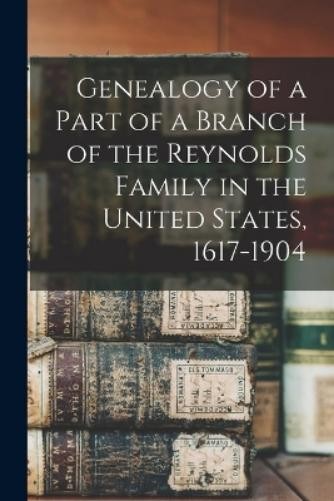 Anonymous Genealogy of a Part of a Branch of the Reynold (Paperback) (UK IMPORT)