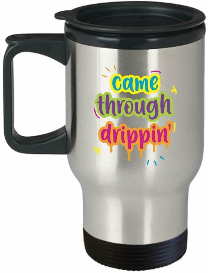 Came Through Drippin' Travel Mug - Funny Insulated Tumbler - Thank you Basket...