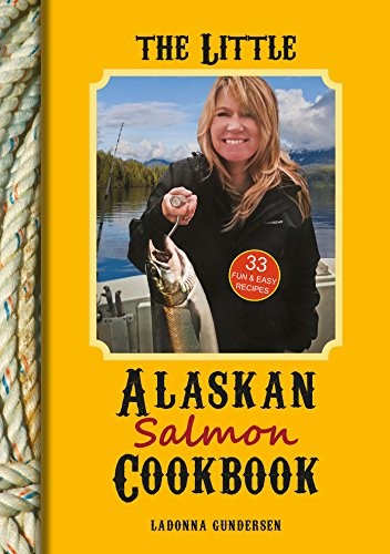 The Little Alaskan Salmon Cookbook - Hardcover By Gunderson, Ladonna - GOOD