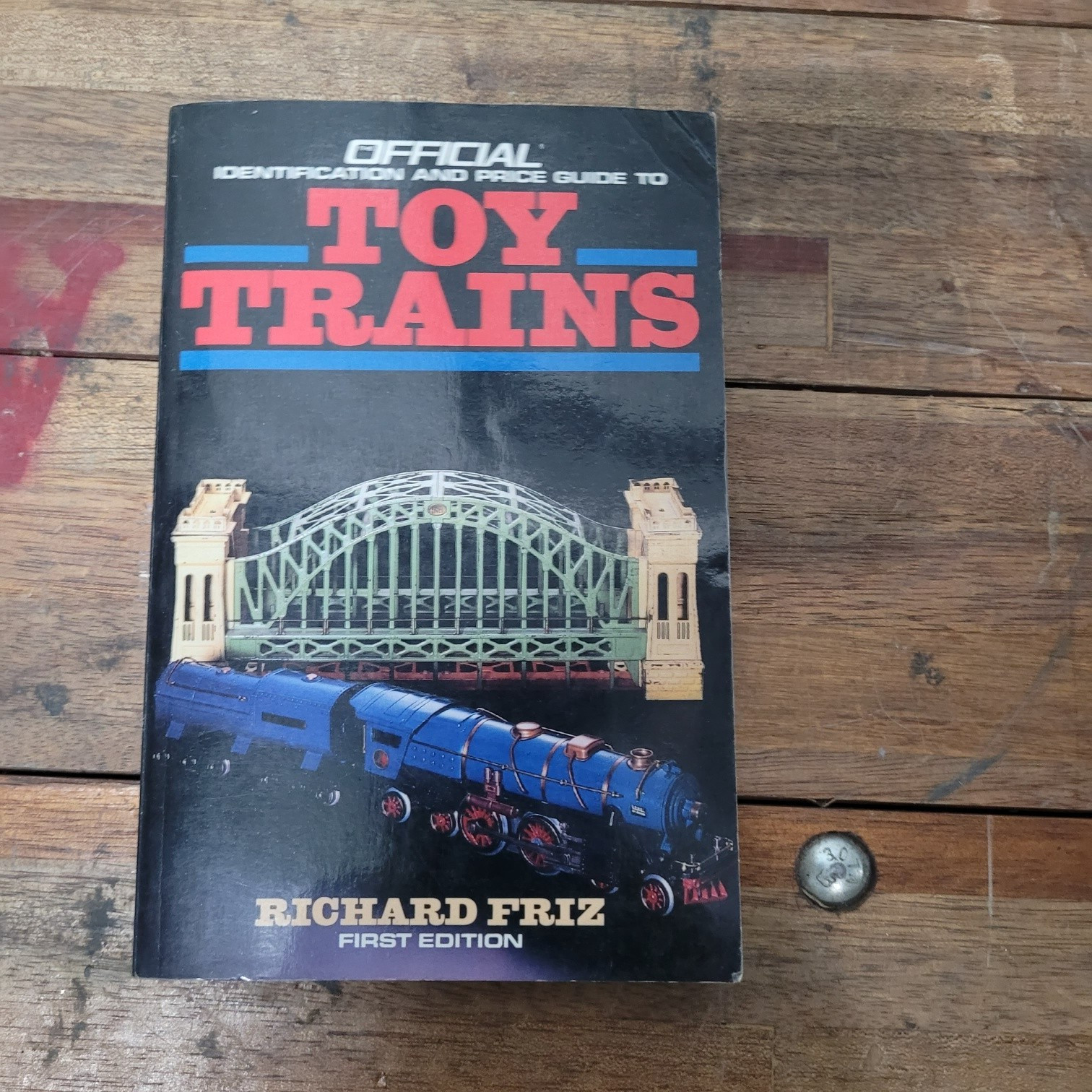 Official Identification And Price Guide To Toy Trains 1st Edition Richard Friz