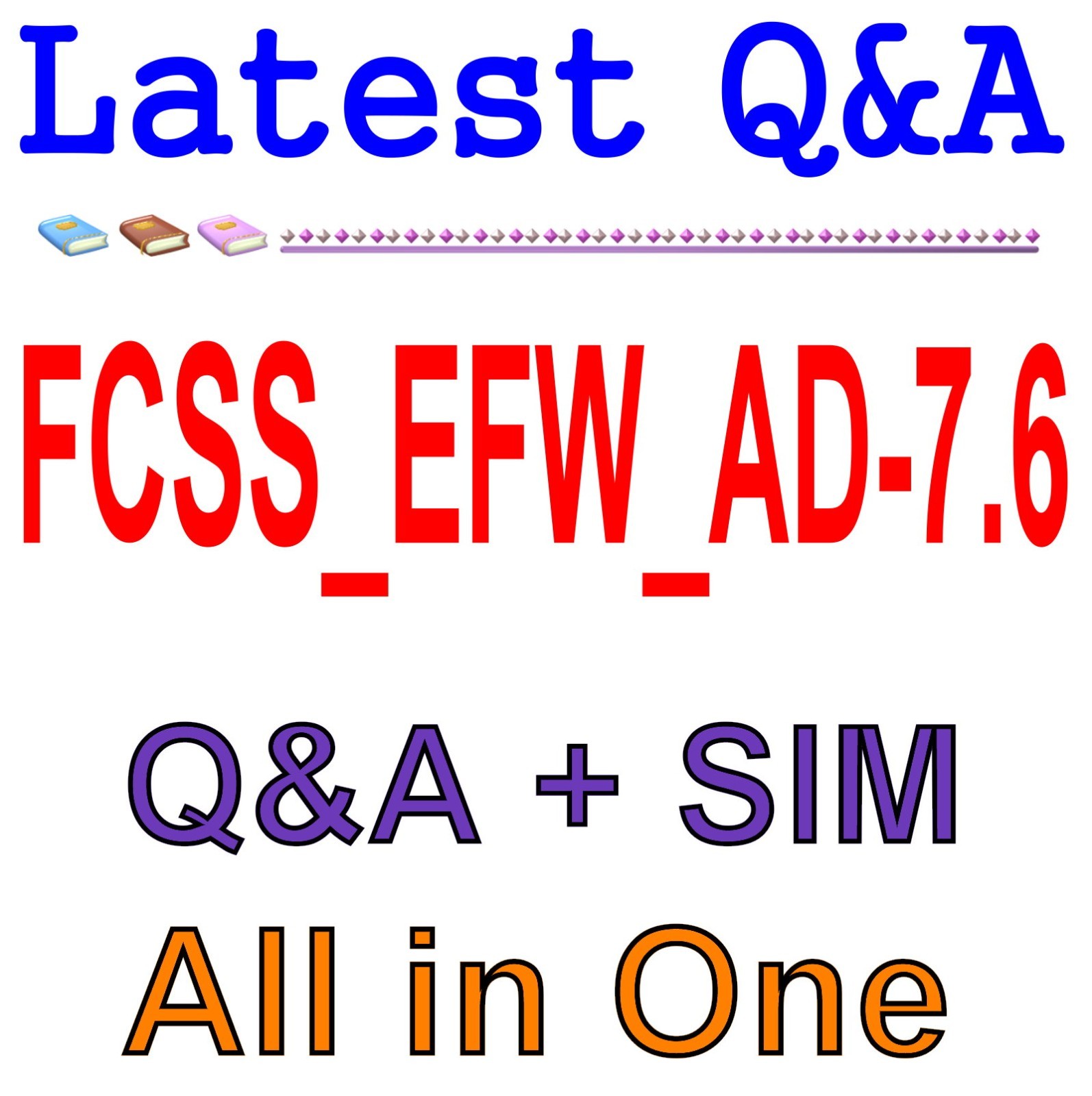 FCSS_EFW_AD-7.6 Enterprise Firewall 7.6 Administrator Exam 117 Q&A 1 Year Update