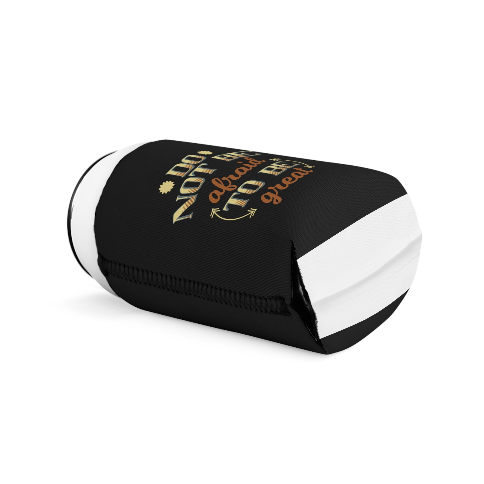 Do Not Be Afraid To Be Great - Can Cooler Sleeve