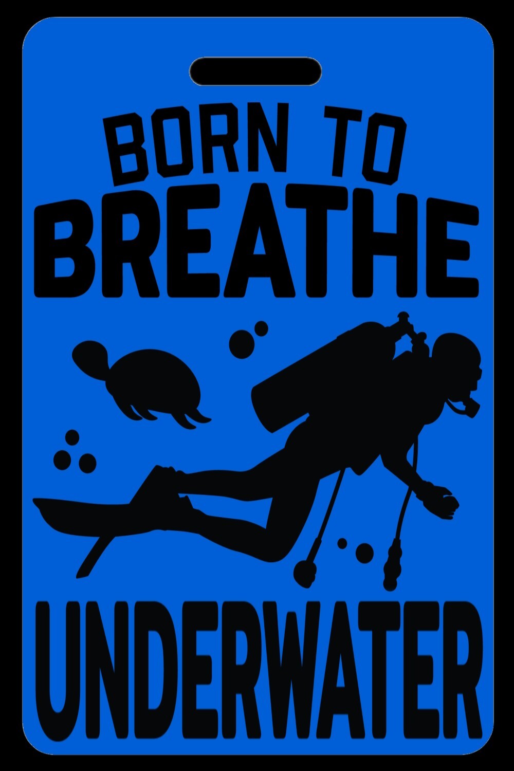 Hi-Viz Blue SCUBA Diving Born to Breathe Underwater Luggage/Gear Bag Tag