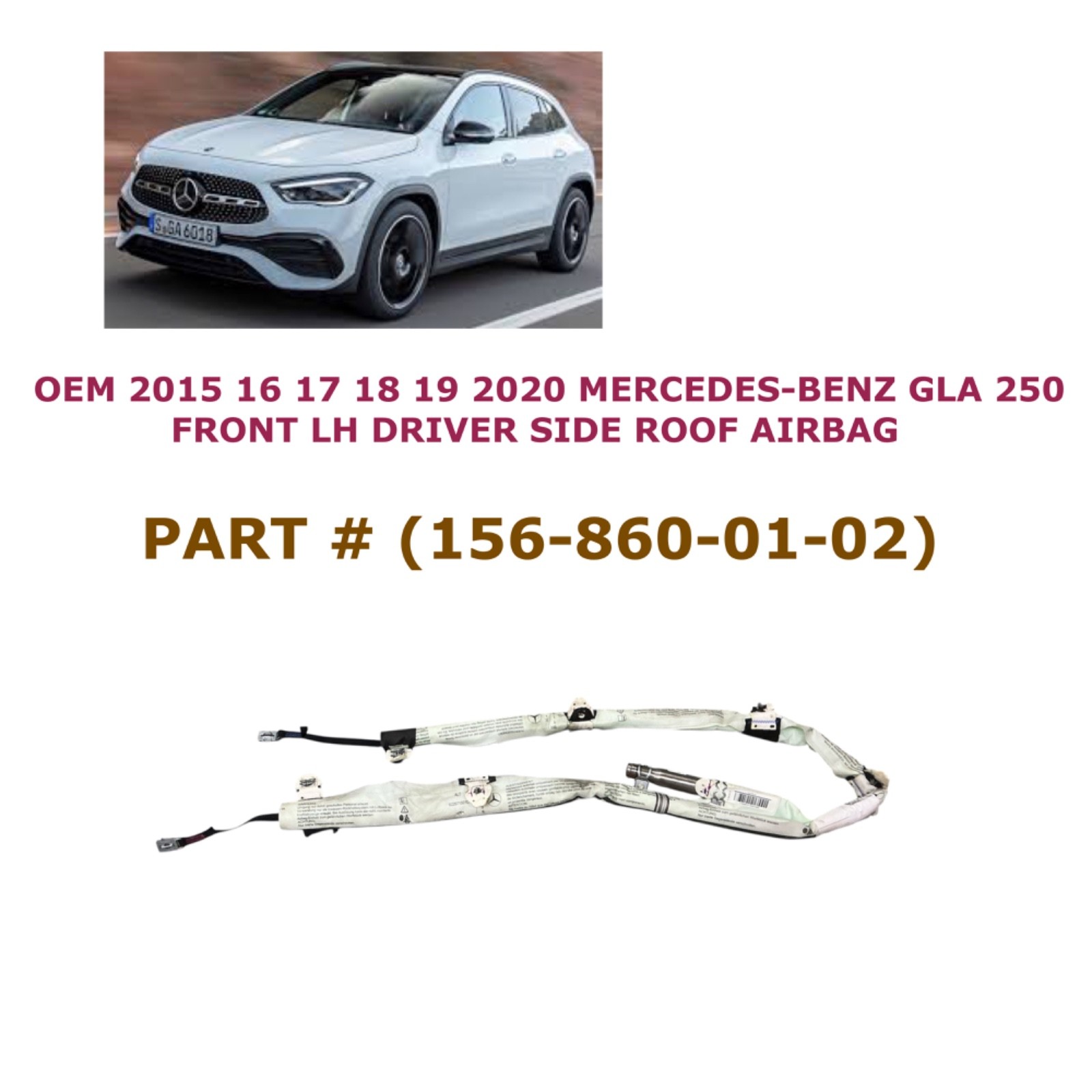 2015 16 17 18 19 2020 Mercedes-Benz GLA 250 left side roof airbag 156-860-01-02