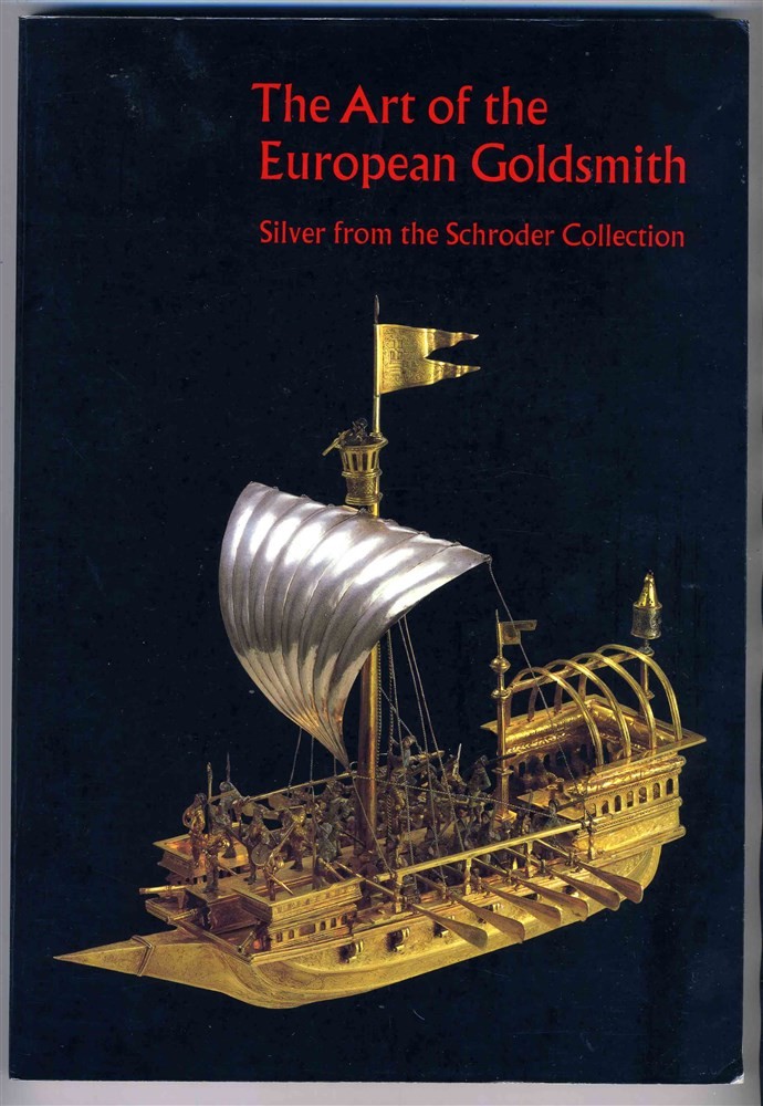 Art of the European Goldsmith Silver from the Schroder Collection Catalog