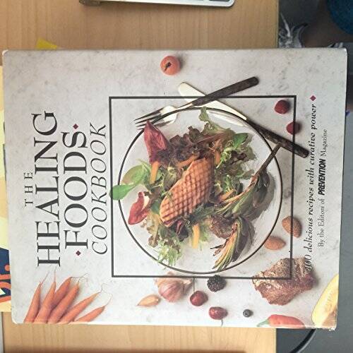 The Healing Foods Cookbook: 400 Delicious Recipes With Cu - VERY GOOD