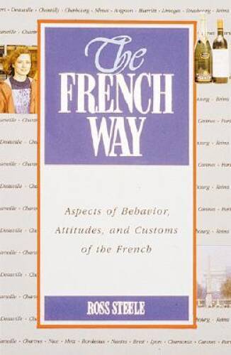 The French Way : Aspects of Behavior, Attitudes, and Customs of the - GOOD