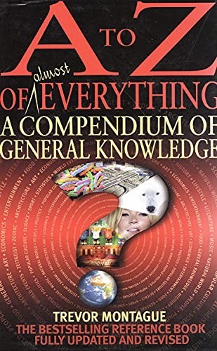 A To Z Of Everything, 4th Edition: A Compendium o... by Trevor Montague Hardback