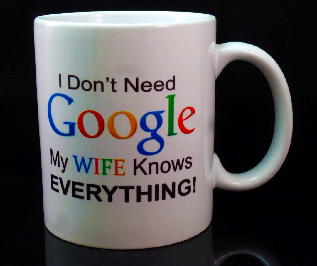 I Don't Need Google My Wife Knows Everything Funny Coffee Mug    married husband