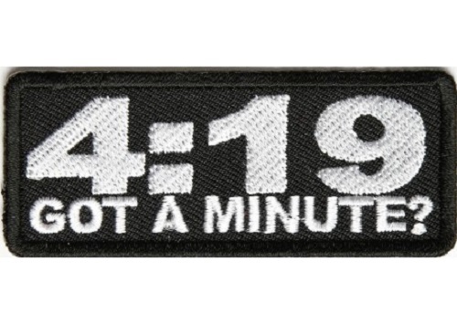 4:19 GOT A MINUTE EMBROIDERED IRON ON BIKER PATCH **FREE SHIPPING**