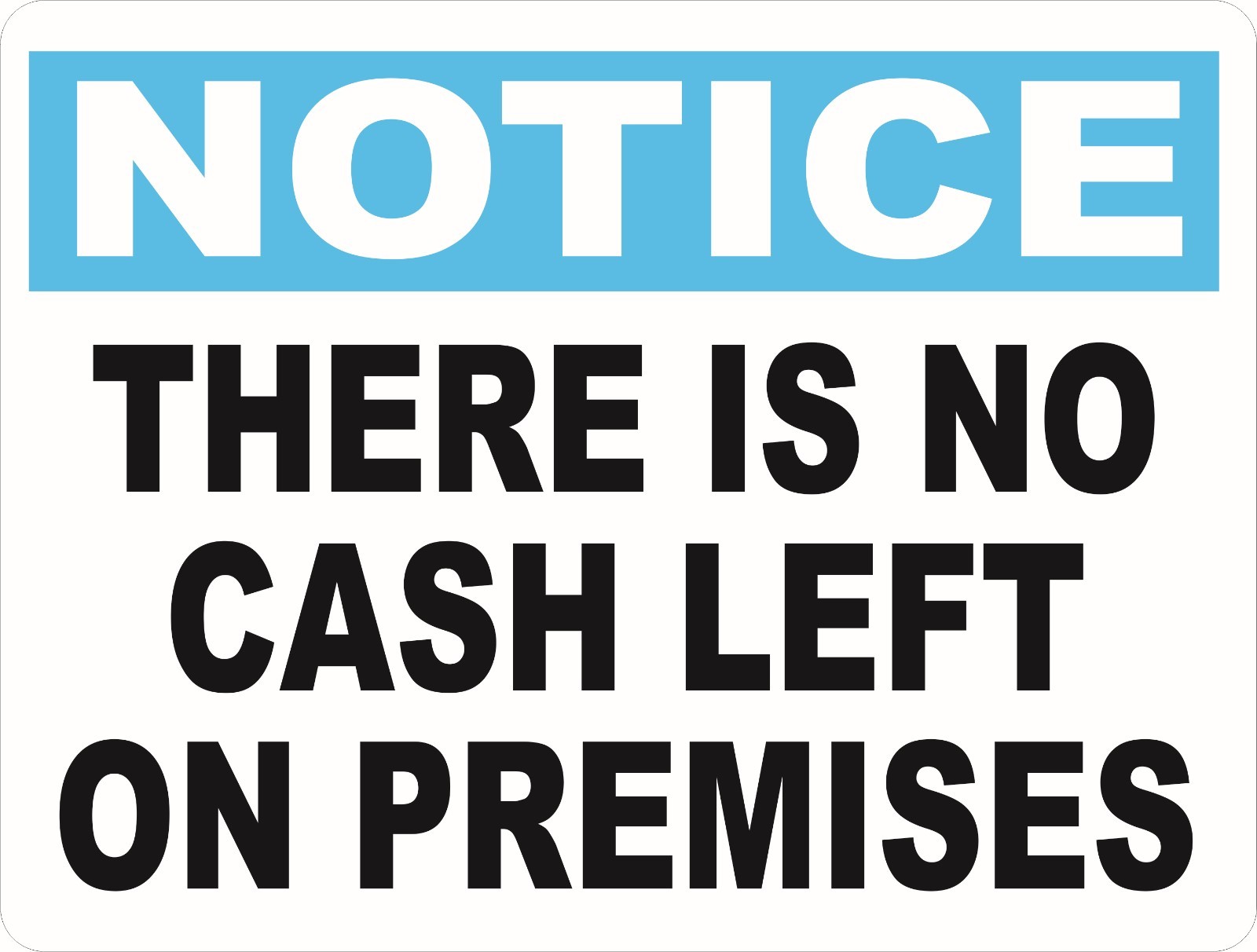 Notice There is No Cash Left on Premises Sign. Size Options. Business Security
