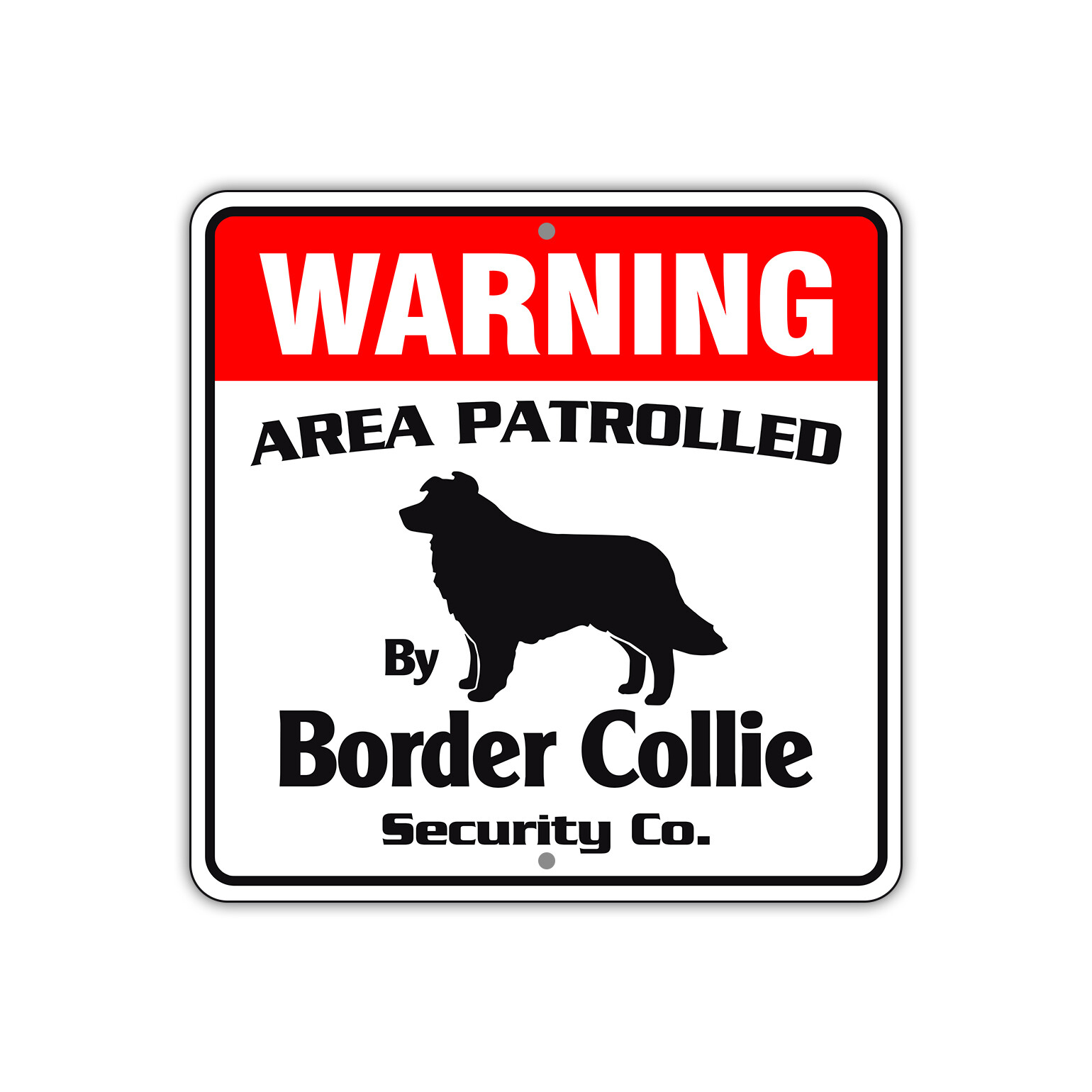 Warning Area Patrolled By Border Collie Dog Safety Aluminum Metal Sign 12"x12"