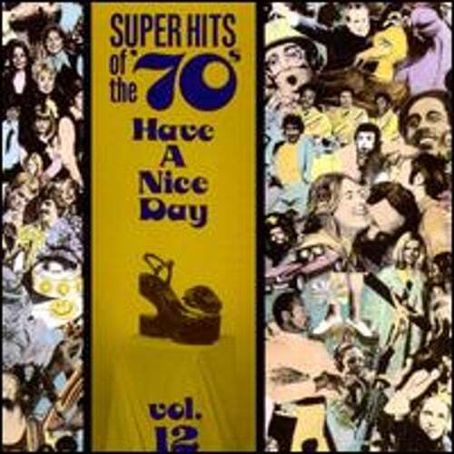 Super Hits of the '70s: Have a Nice Day, Vol. 12 by Various Artists: Used
