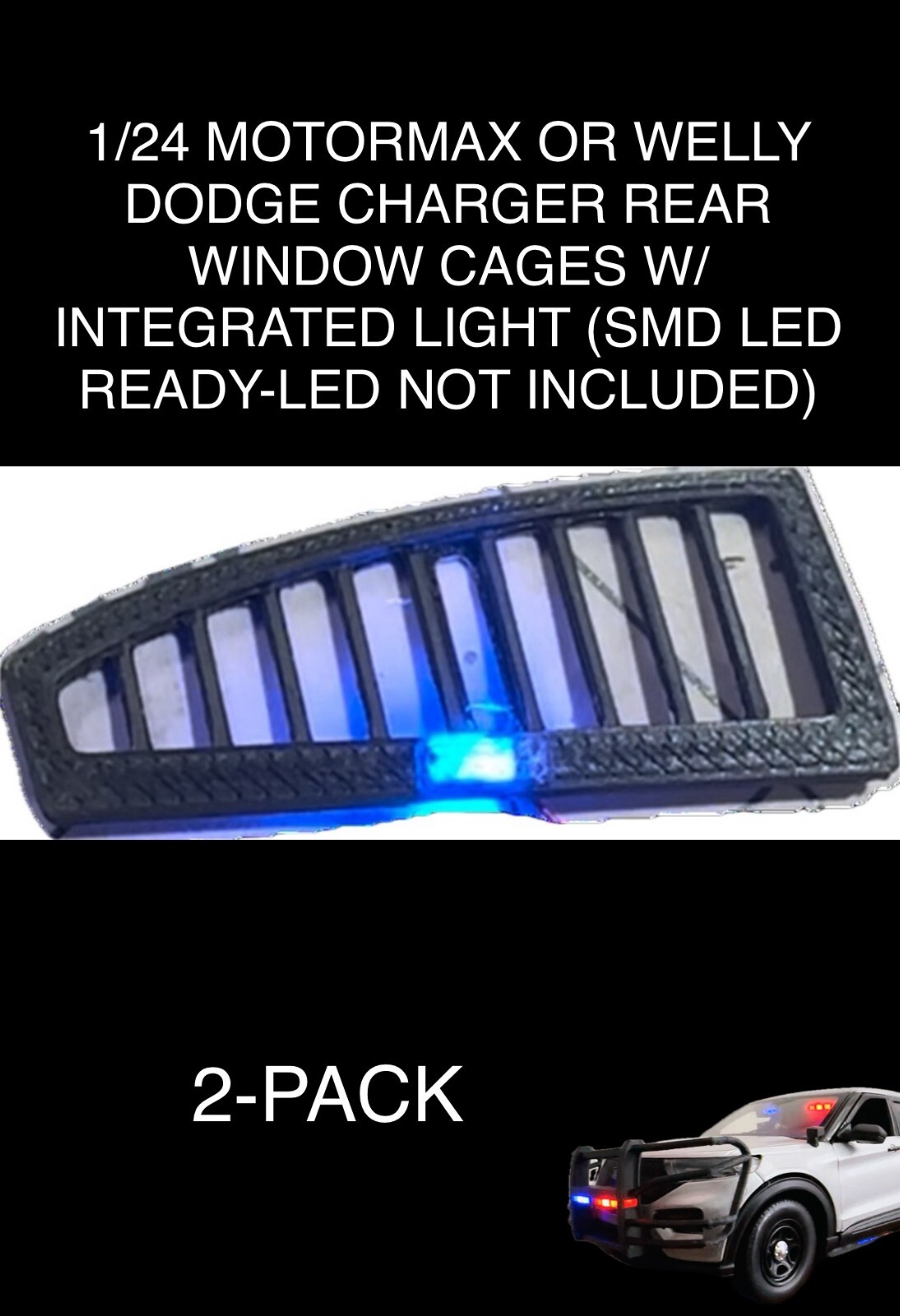 1/24 MOTORMAX OR WELLY DODGE CHARGER POLICE REAR WINDOW CAGES #2 LED READY 2PACK