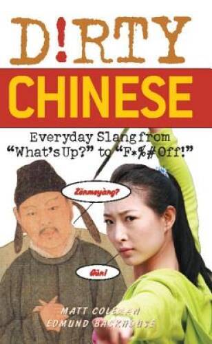 Dirty Chinese: Everyday Slang from (Dirty Everyday Slang) - VERY GOOD