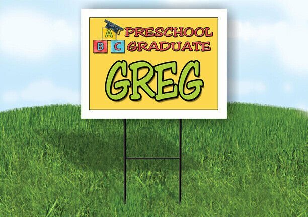 GREG PRESCHOOL GRADUATE 18 in x 24 in Yard Sign Road Sign with Stand