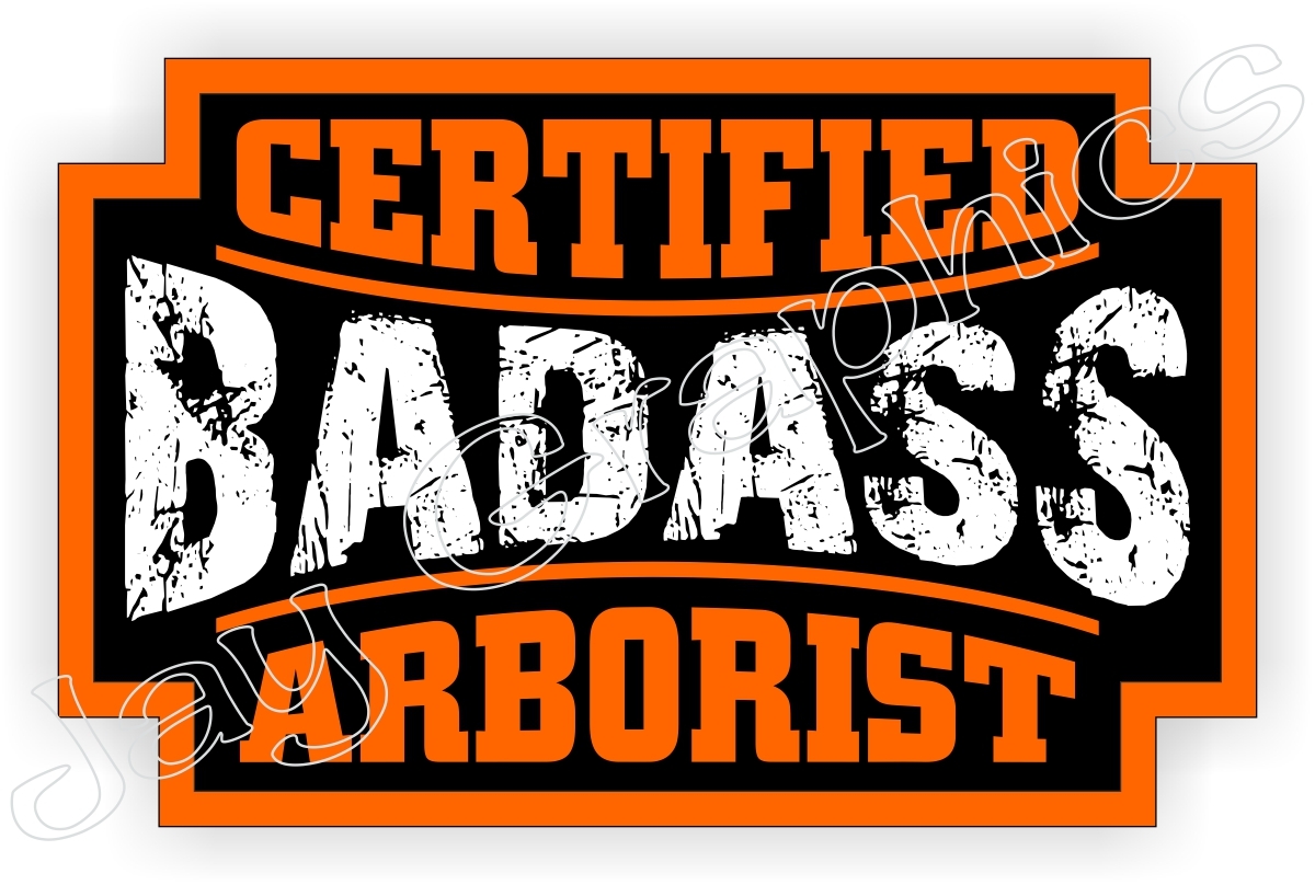 Bad Ass Arborist Hard Hat Sticker | Decal Motorcycle Helmet Label Tree Chainsaw