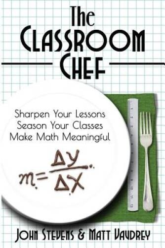 The Classroom Chef: Sharpen Your Lessons, Season Your Classes, Make  - VERY GOOD
