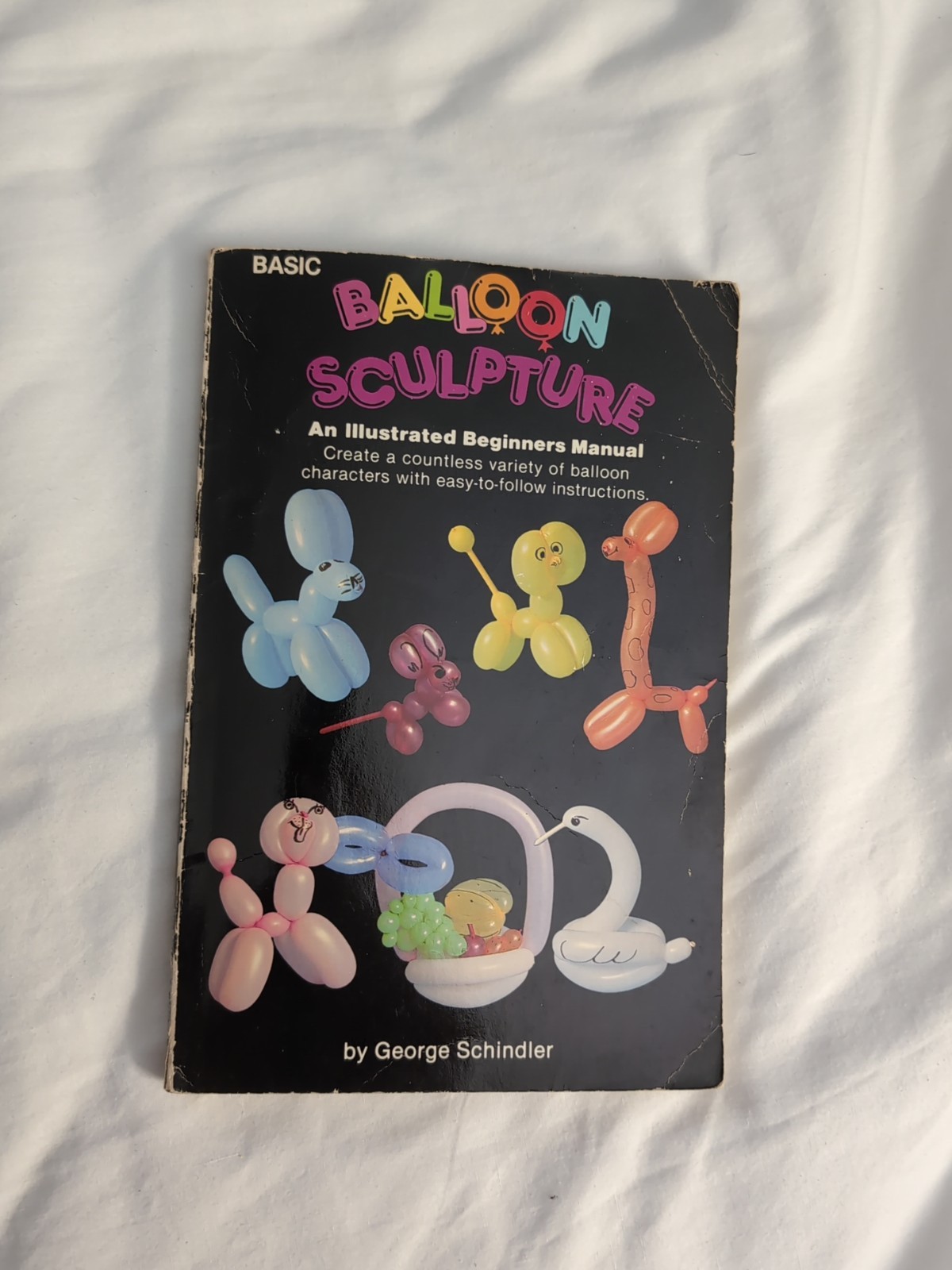 Basic Balloon Sculpture Book By George Schindler