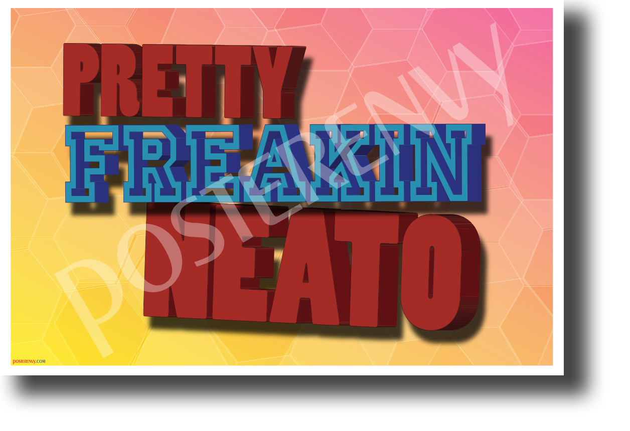 Pretty Freakin Neato - NEW Classroom Motivational POSTER