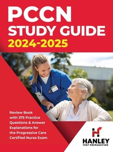 PCCN Study Guide 2024-2025: Review Book with 375 Practice Questions & Answer
