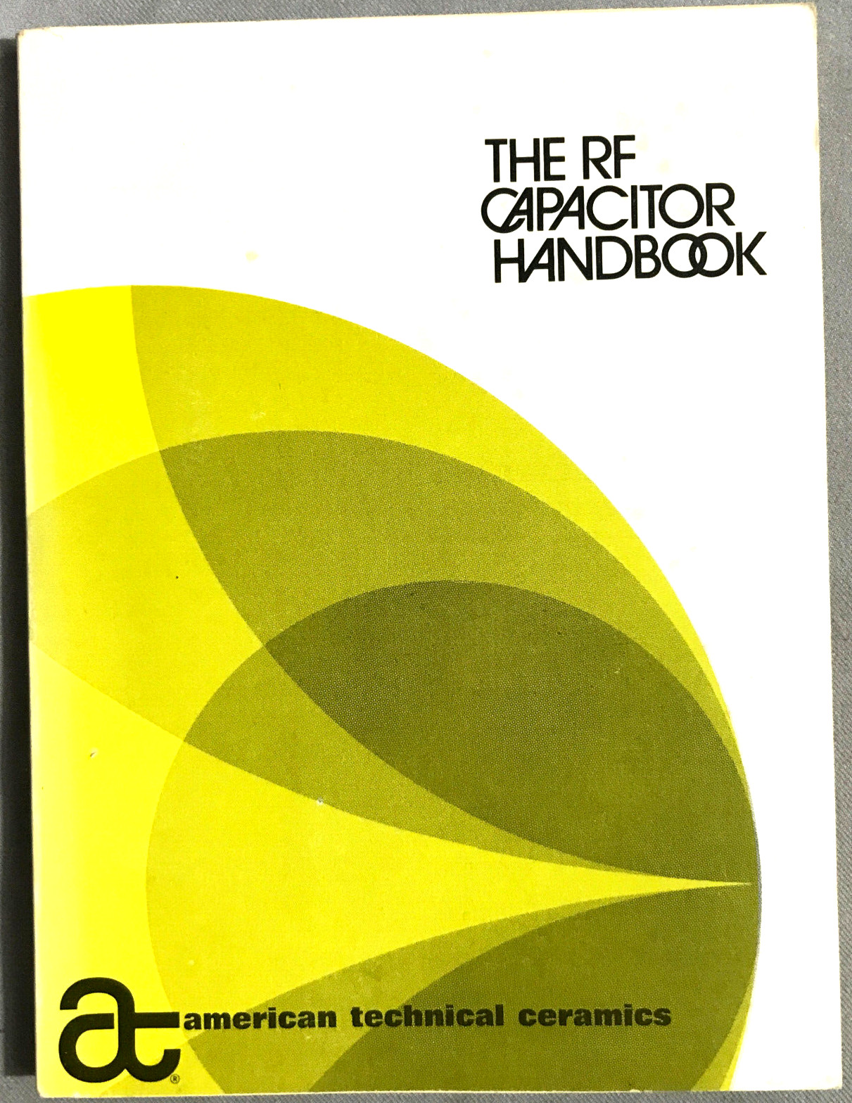 The RF Capacitor Handbook  American Technical Ceramics 1978/1983 revised 1st Ed.