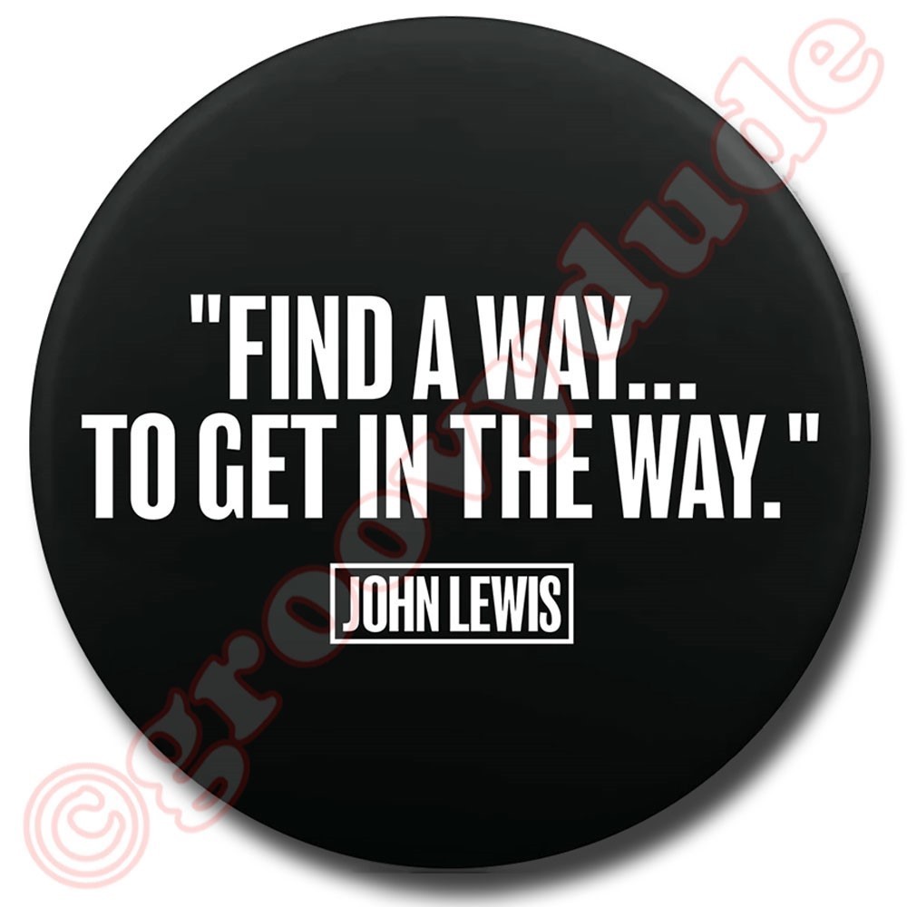 John Lewis 2020 Congress Find A Way To Get In The Way Campaign Pinback Button