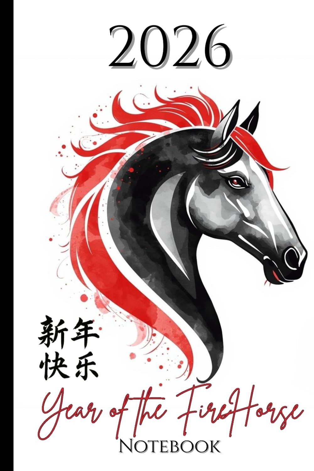 2026 Year of the Fire Horse Notebook: Chinese New Year 2026 Journal 120 pages 6x