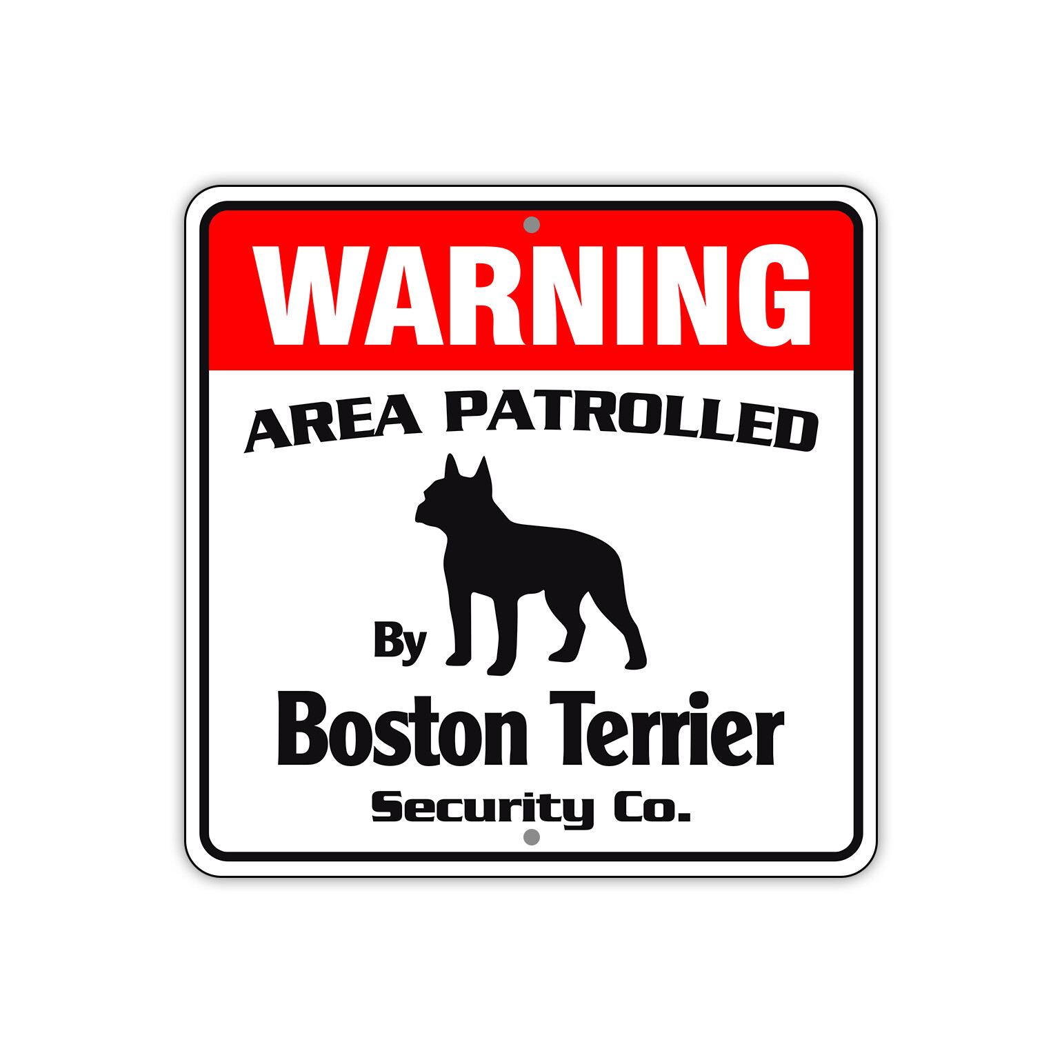 Warning Area Patrolled By Boston Terrier Dog Safety Aluminum Metal Sign 12"x12"