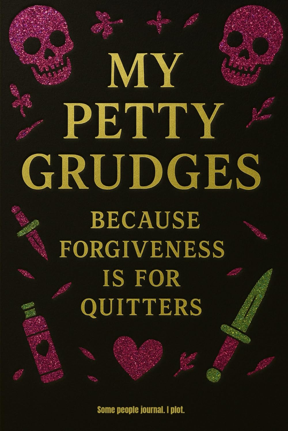 My Petty Grudges: Funny Unhinged Gift for Women | Revenge Journal for Coworkers