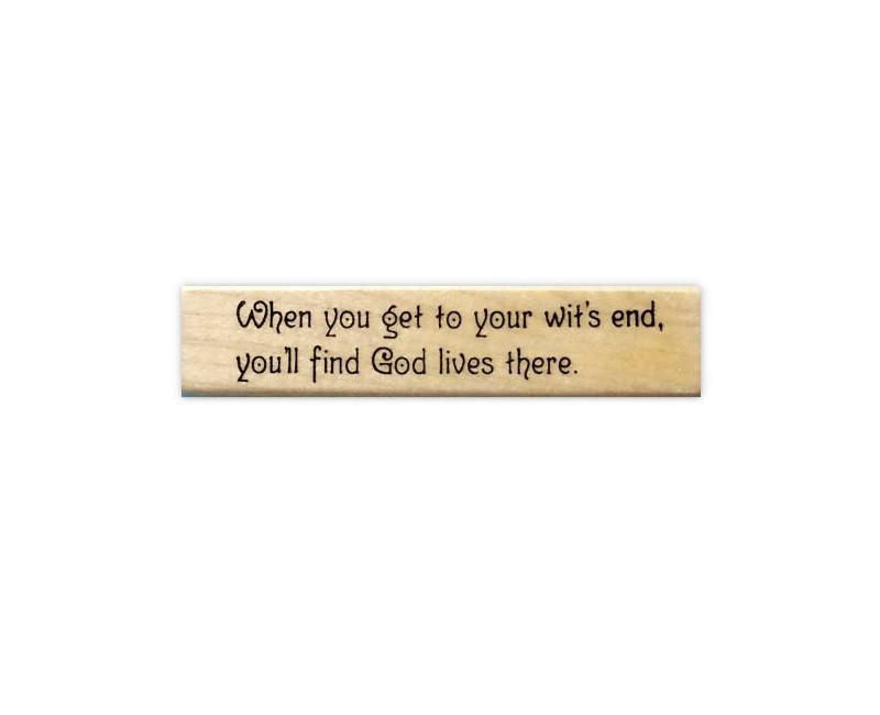 When.. wit's end, you'll find God lives there Mounted Rubber Stamp Christian #16