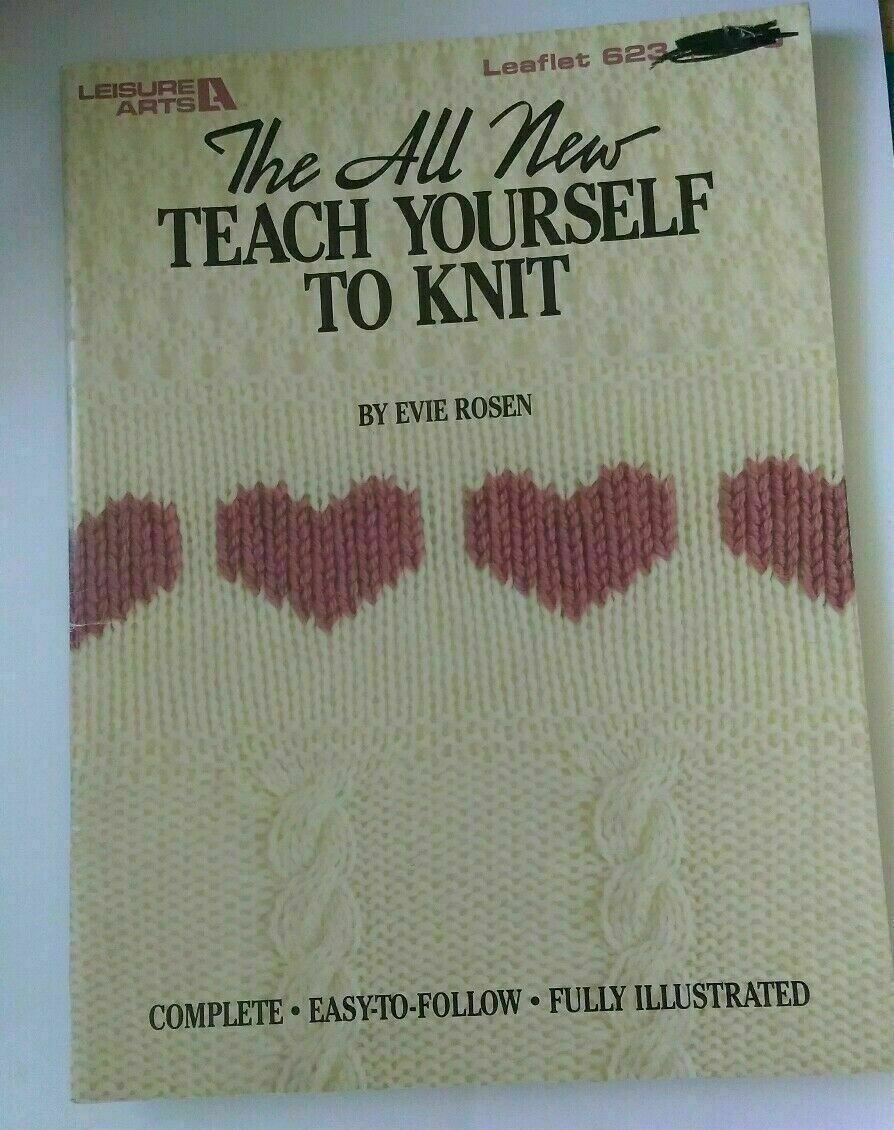 THE ALL NEW TEACH YOURSELF TO KNIT LEISURE ARTS BOOK # 623