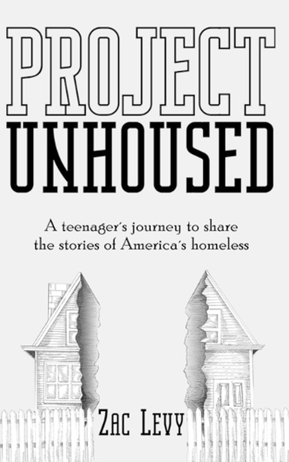 Project Unhoused: A Teenager's Journey to Share the Stories of America's Homeles
