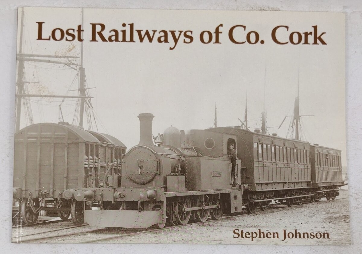 Lost Railways of Co. Cork Paperback Book By Stephen Johnson EX