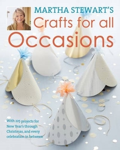 Martha Stewart's Crafts for All Occasions: 225 Projects an... by Stewart, Martha