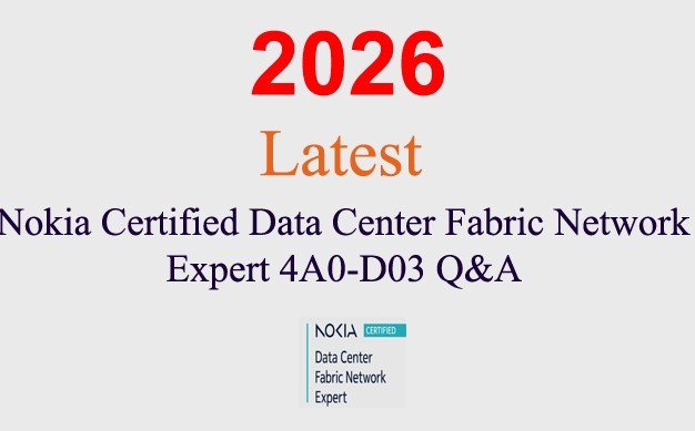 Nokia Data Center Fabric Network Expert 4A0-D03 Q&A GUARANTEED (1 month update)