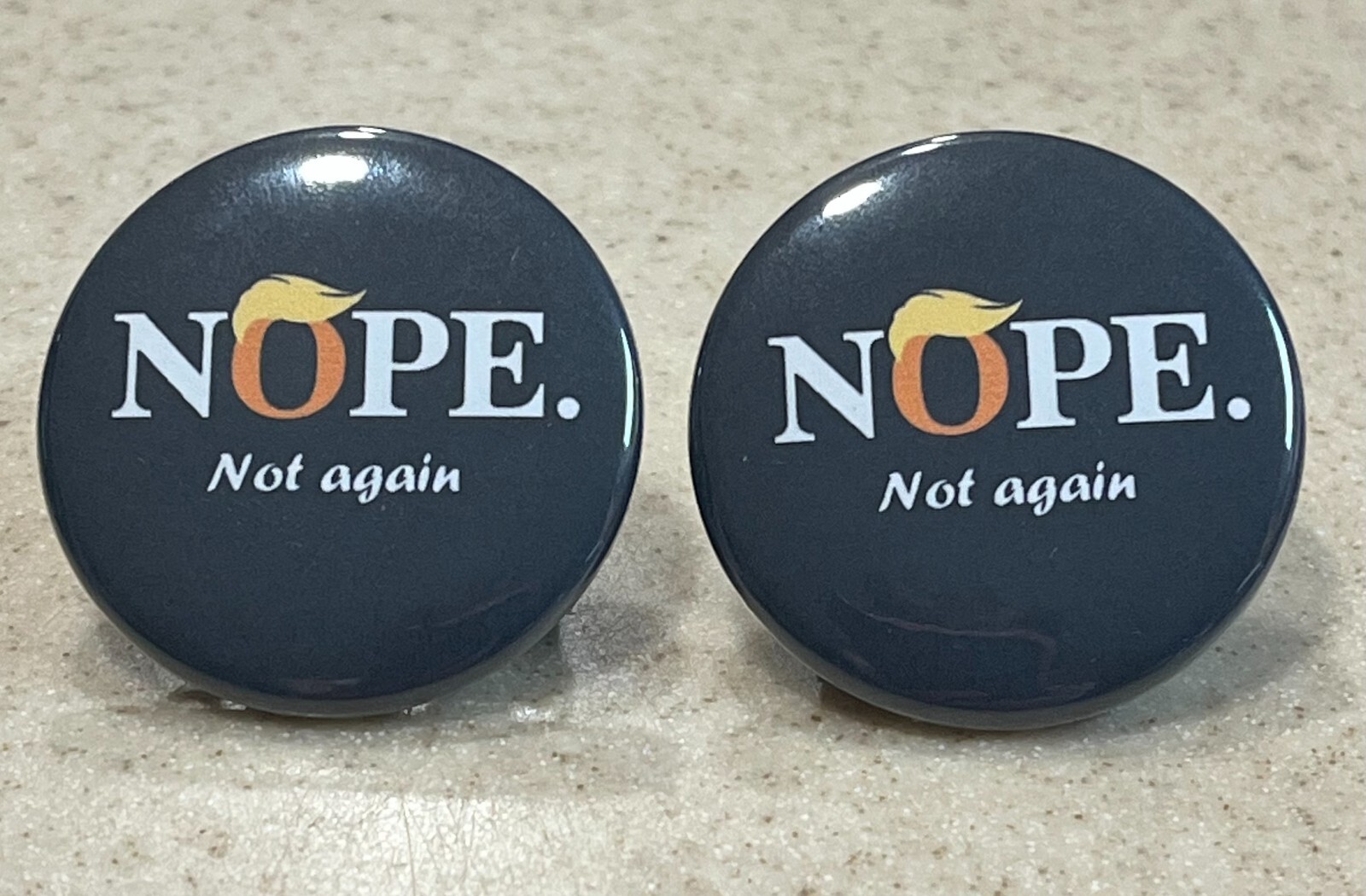 Anti-Trump 2-Pack Pin-Backs "NOPE" 1 1/2 inch each.