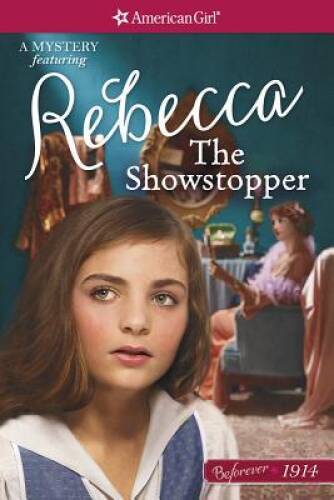 The Showstopper: A Rebecca Mystery (AmericanGirl Beforever 1914: Reb - VERY GOOD