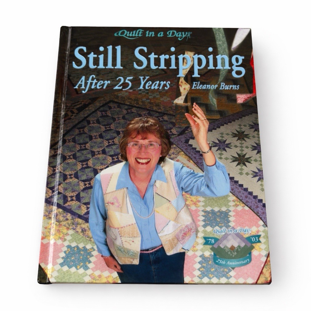 Quilt In A Day STILL STRIPPING After 25 Years-Eleanor Burns