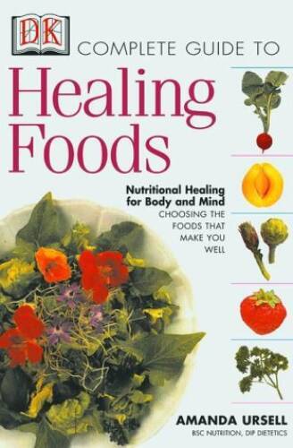The Complete Guide to Healing Foods: Nutritional Healing for M - VERY GOOD