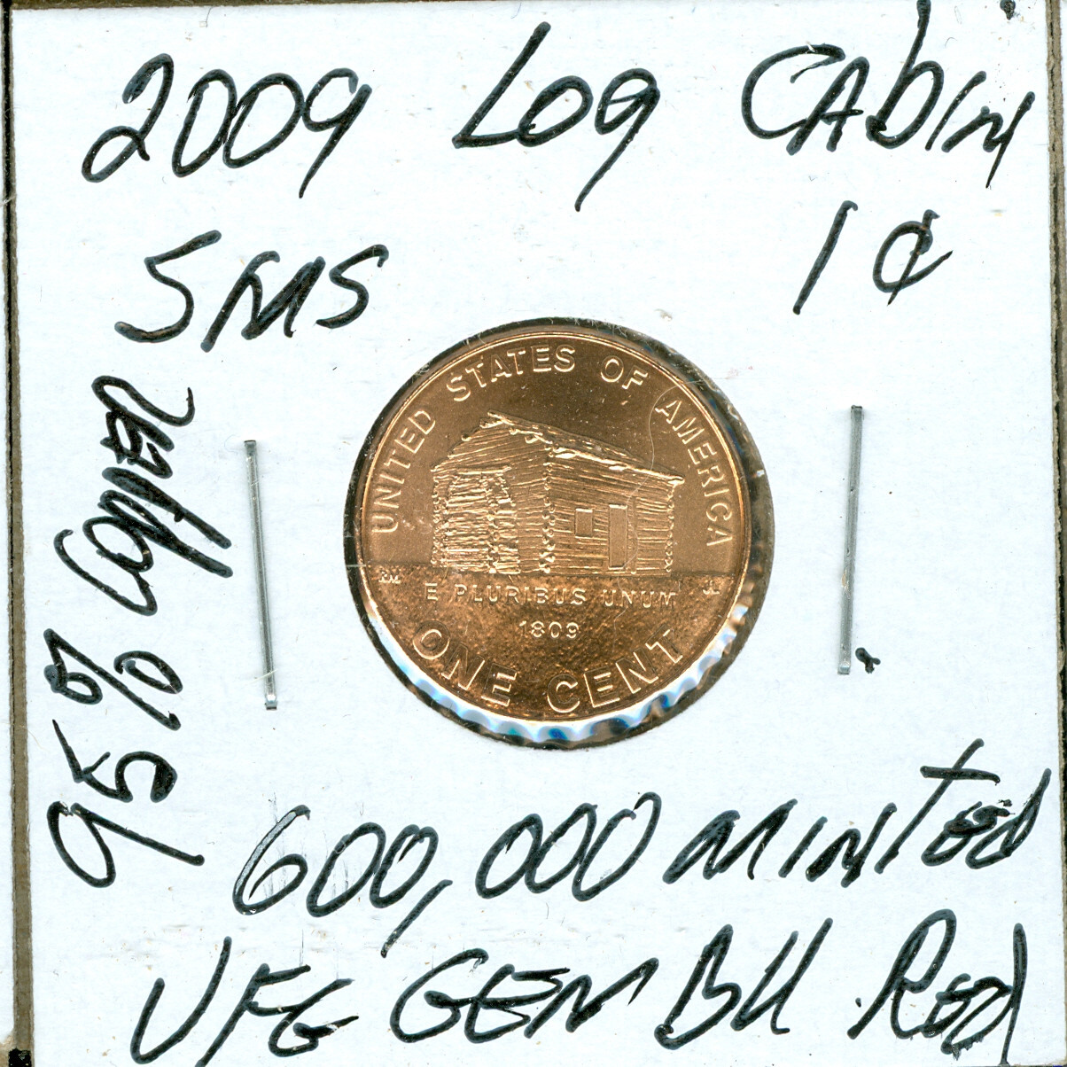 2009 LOG CABIN CENT SMS 95% COPPER 600,000 ISSUED AS RARE AS 1909 S VDB