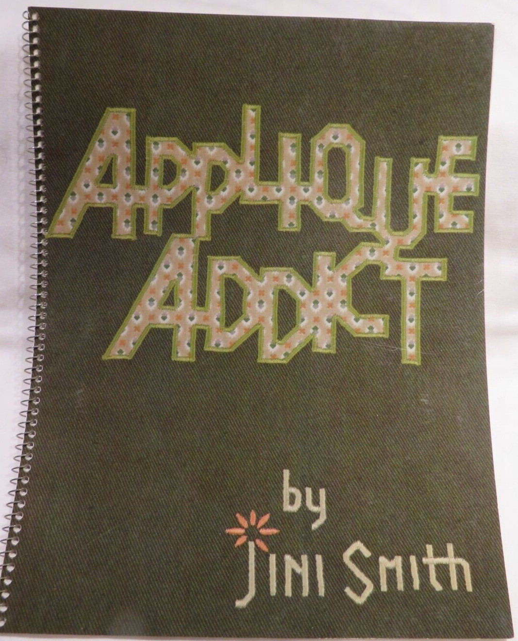 Applique Addict VTG 1983 by Jini Smith Teflon Machine Applique