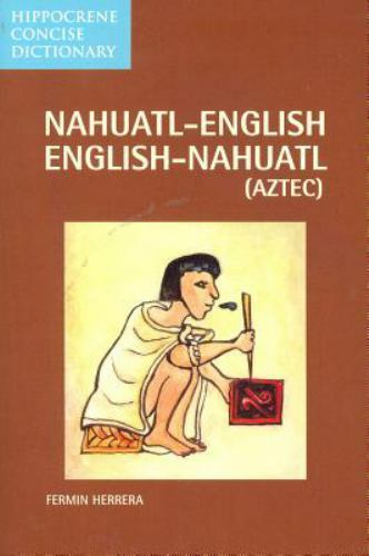 Nahuatl-English - English-Nahuatl (AZTEC) by Fermin Herrera (2004, Trade...